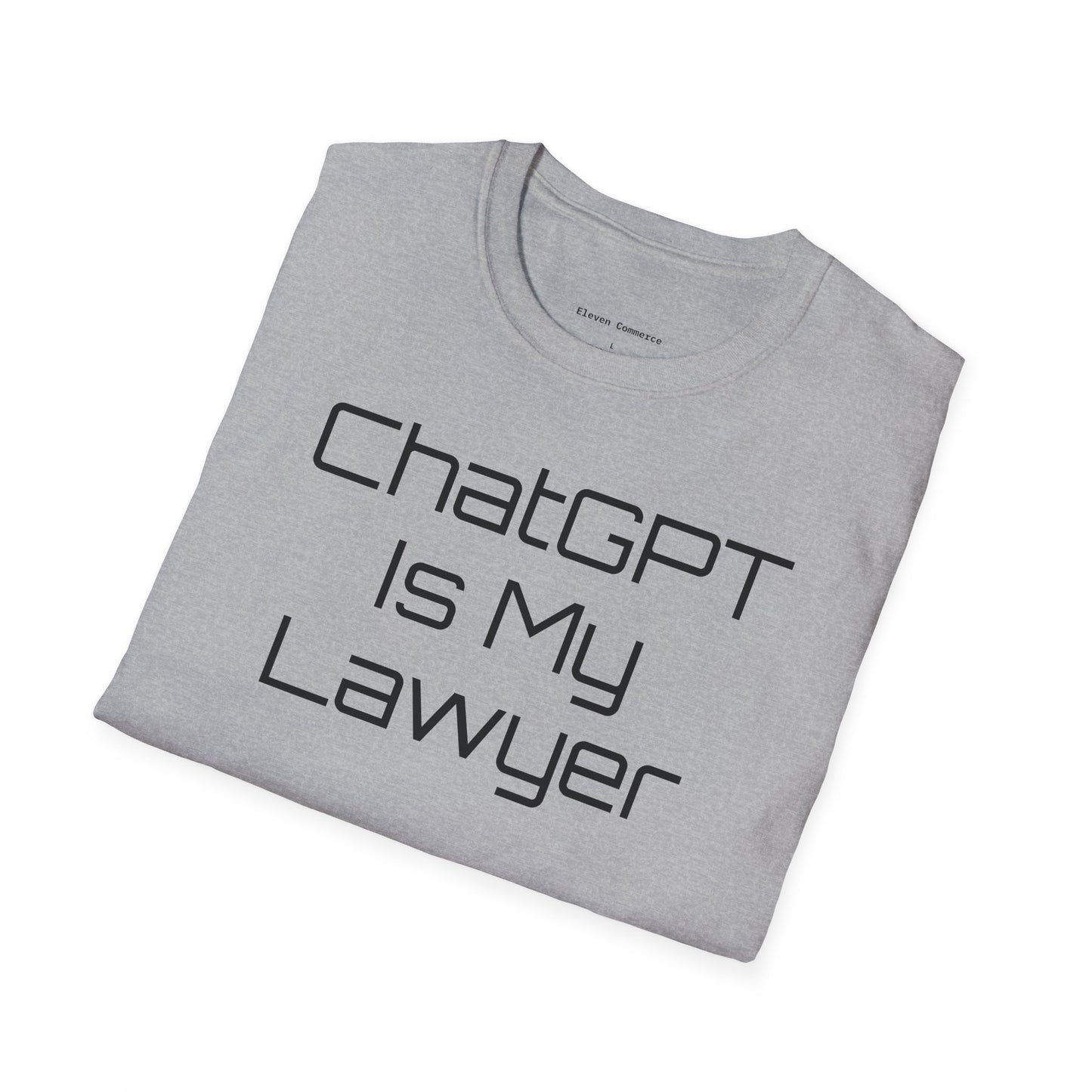 ChatGPT Is My Lawyer Unisex Softstyle T-Shirt (Big Text)