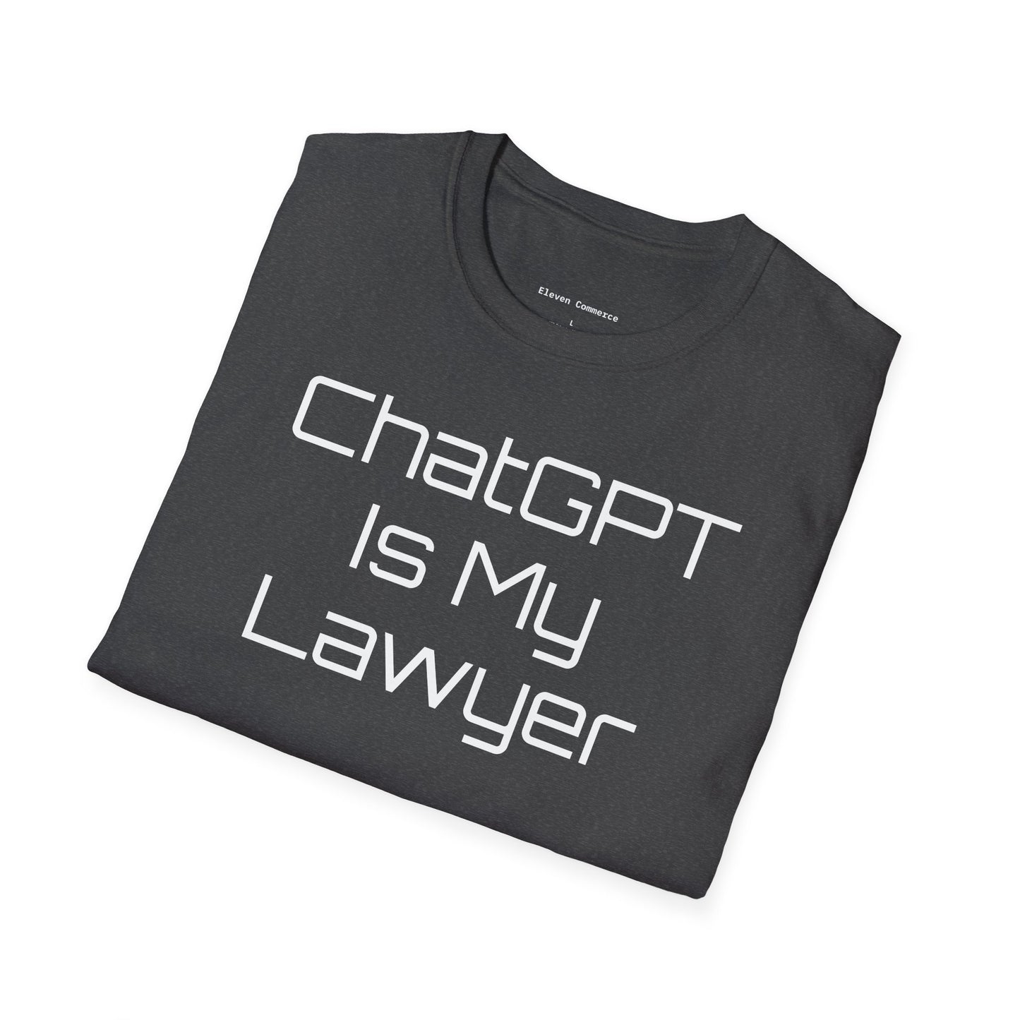 ChatGPT Is My Lawyer Unisex Softstyle T-Shirt (Big Text)