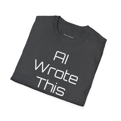 AI Wrote This Shirt Unisex Softstyle T-Shirt  (Big Text)