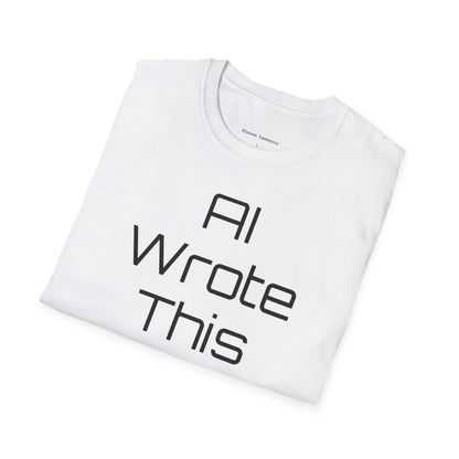 AI Wrote This Shirt Unisex Softstyle T-Shirt  (Big Text)